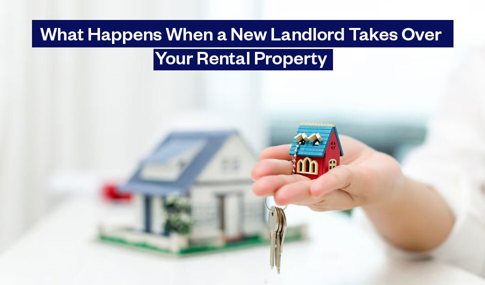 what happens when a new landlord takes over your rental property