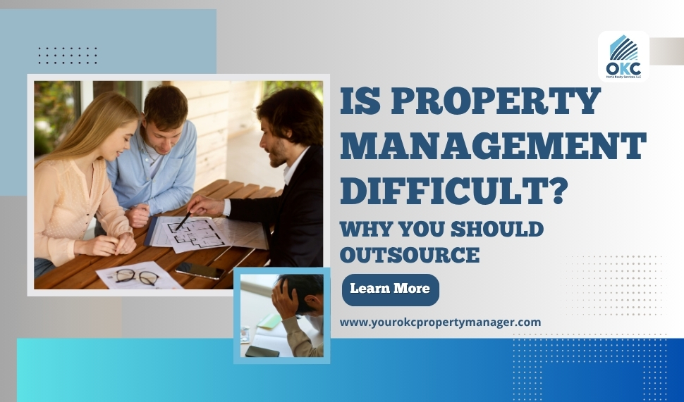 Is property management difficult in Oklahoma City? Learn why outsourcing to OKC Home Realty Services is the smart choice.